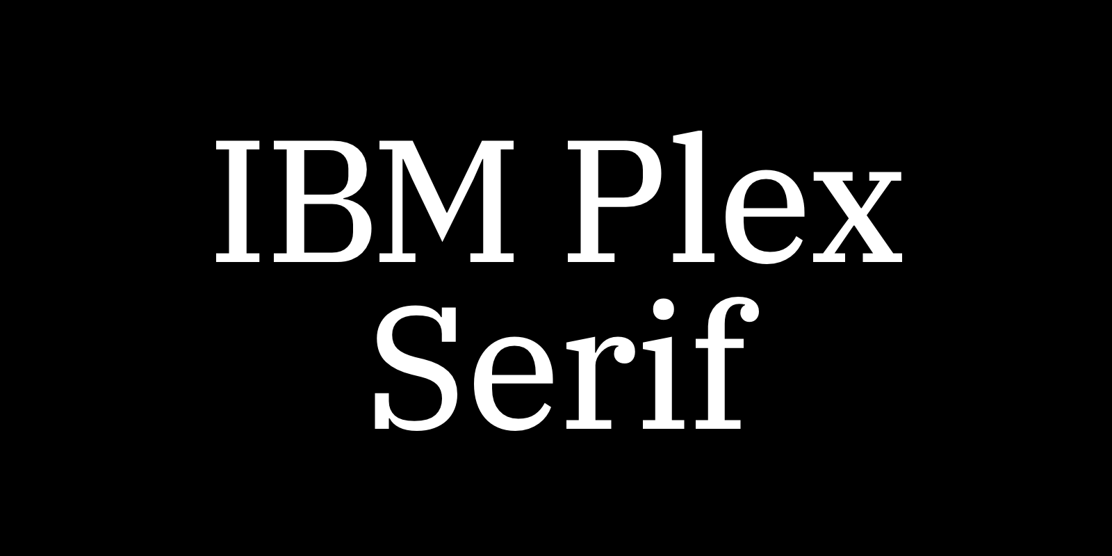 IBM Plex Serif by Mike Abbink & Bold Monday